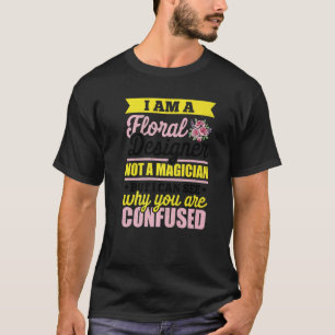 T-shirt Jardinage 4\Je Suis Un Créateur Floral Pas Un Magi