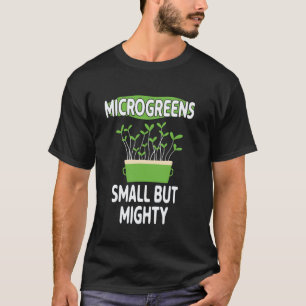 T-shirt Jardinage 4\Microgreens Petits Mais Puissants Idé