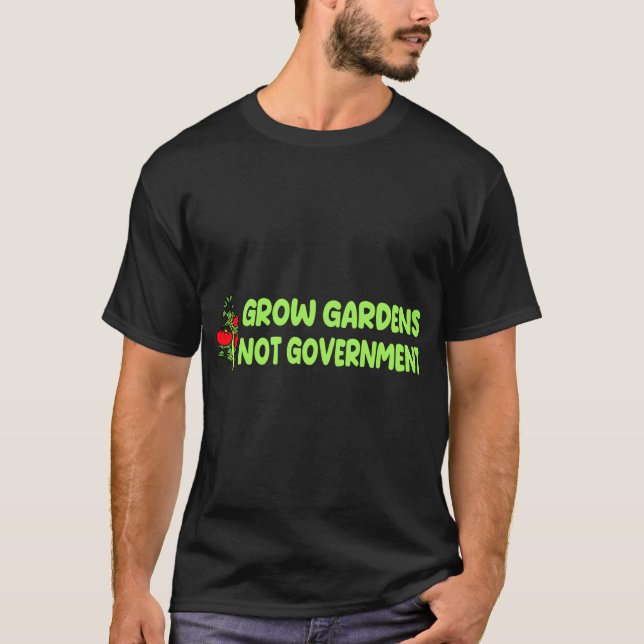 T-shirt Jardins de croissance pas gouvernement (Devant)