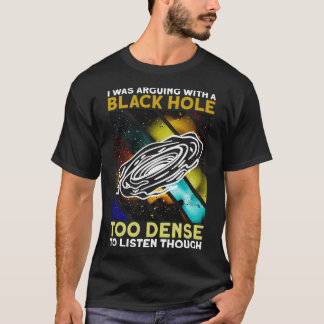 T-shirt J'Argueulais Avec Un Trou Noir Trop Dense À Lis