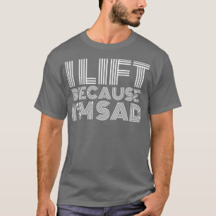 T-shirt J'Ascense Parce Que Je Suis Triste Gym Entraînemen