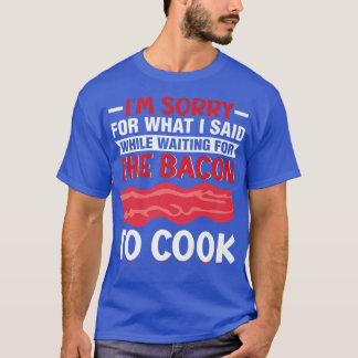 T-shirt J'attends que le bacon fasse cuire - Grill de vian