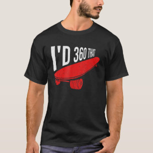 T-shirt J'aurais 360 Citation Pour Un Skateboard