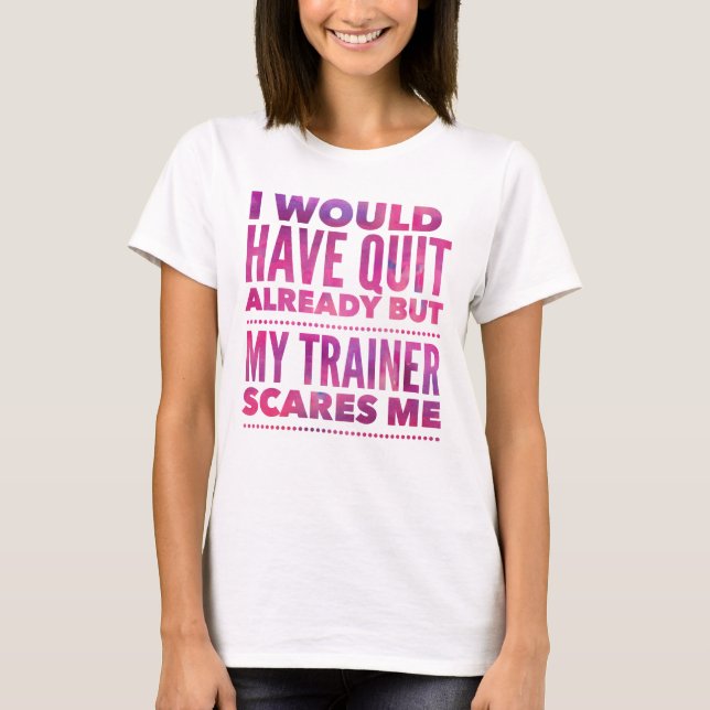 T-shirt J'Aurais Déjà Quitté Mais Mon Formateur Me Fait Pe (Devant)