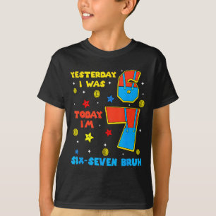 T-shirt J'avais 6 ans maintenant j'ai 7 ans Six Sept Bruh