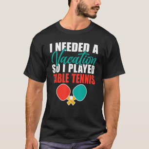 T-shirt J'avais besoin d'un Vacances alors j'ai joué au te