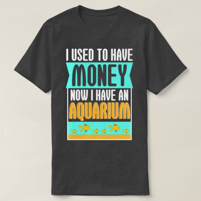 T-shirt J'Avais De L'Argent Maintenant Aquarium (Design devant)
