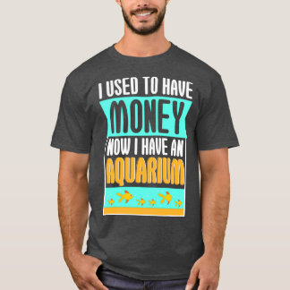 T-shirt J'Avais De L'Argent Maintenant Aquarium