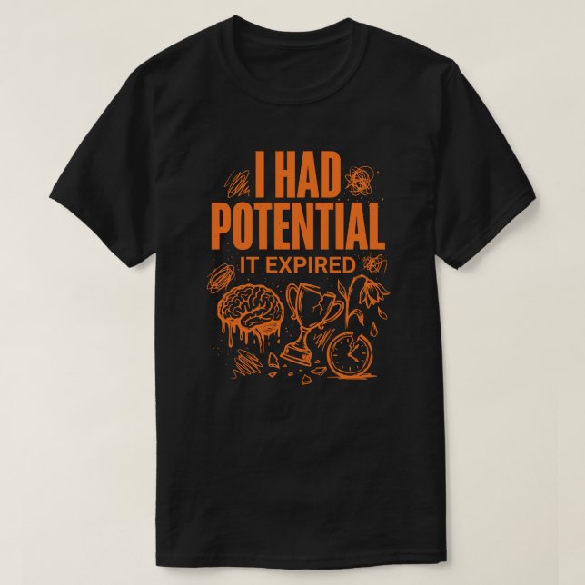 T-shirt J'avais du potentiel, il a expiré Drôle de Burnout (Design devant)