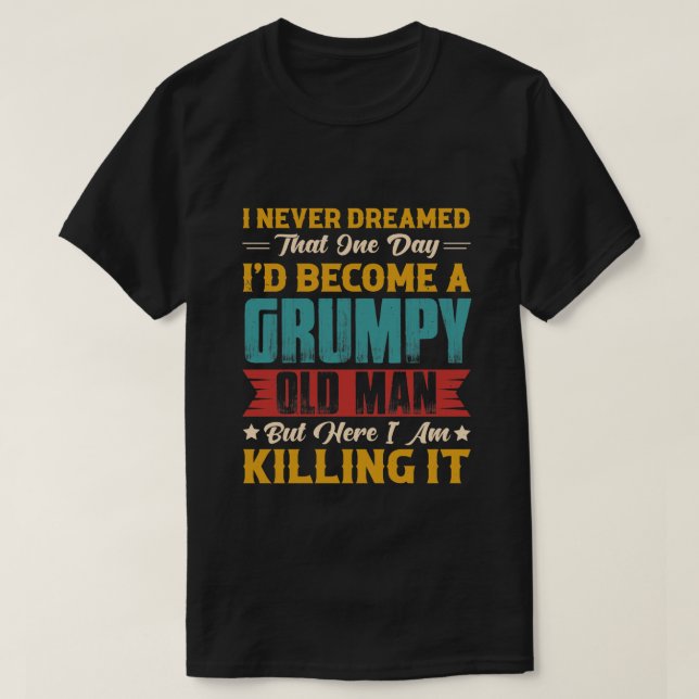 T-shirt J'Avais Rêvé De Devenir Un Vieux Homme Grincheux (Design devant)