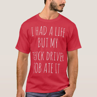 T-shirt J'Avais Une Vie Mais Mon Travail De Conducteur De 