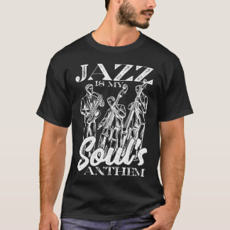 T-shirt Jazz Is My Souls Anthem Saophone Jazz Musician gir