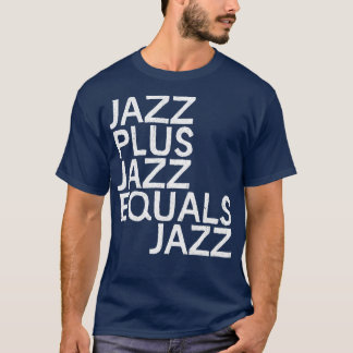 T-SHIRT JAZZ PLUS JAZZ ÉGALEMENT JAZZ