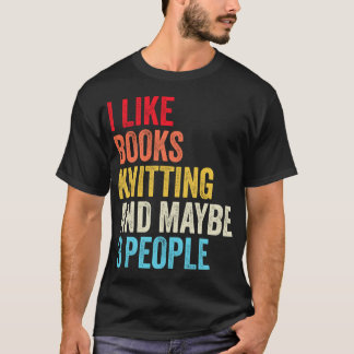 T-shirt Je Aime Les Livres Le Tricot Et Peut-être Trois Pe