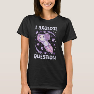 T-shirt Je axolotl de question animal aquatique axotlotl