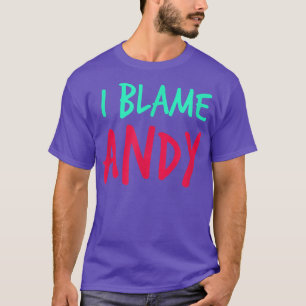 T-shirt Je Blâme Andy Friends Prénom Buddy Pseudo Par