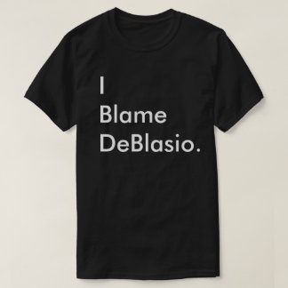 T-shirt Je blâme DeBlasio.