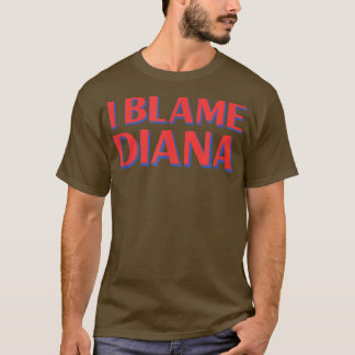 T-shirt Je Blâme Diana Amis Nom Buddy Surnom Funny Pe