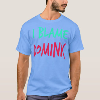 T-shirt Je blâme Dominic Friends Prénom Buddy Surnom