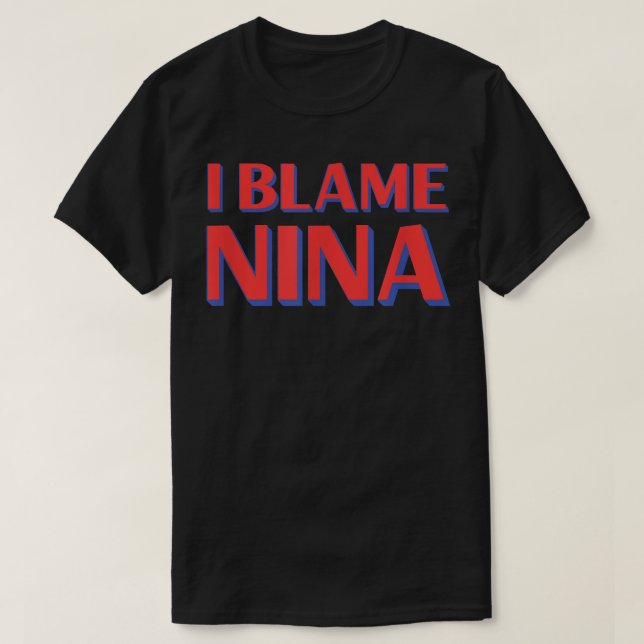 T-shirt Je Blâme Nina Amis Nom Buddy Surnom Funny Par (Design devant)