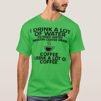 T-shirt Je Bois Beaucoup D'Eau Je Bois Beaucoup De Café 6