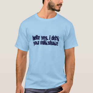 T-shirt Je bois de votre milkshake !