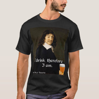 T-shirt Je Bois Donc Je Suis DesCartes Les Philosophersx