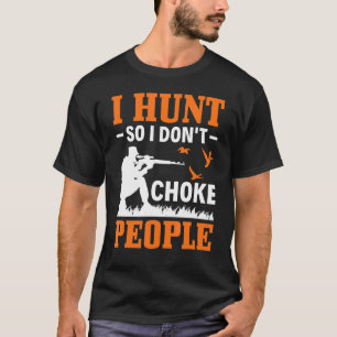 T-shirt Je Chasse Donc Je Ne Choque Pas Les Gens Chasse Du