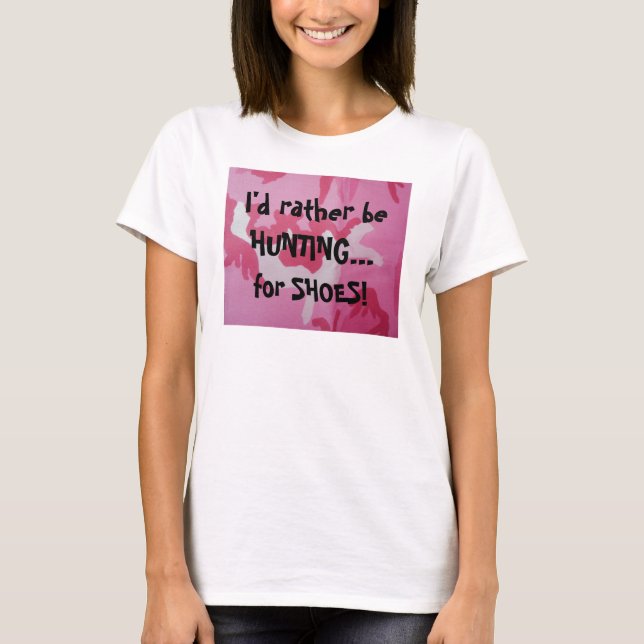 T-shirt Je CHASSERAIS plutôt… , pour des CHAUSSURES ! (Devant)