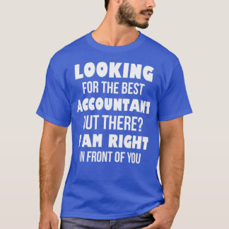 T-shirt Je Cherche Le Meilleur Comptable Là-Bas, Je Suis E
