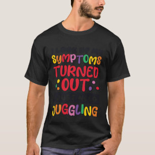 T-shirt Je Cherche Mes Symptômes, J'Ai Juste Besoin De Jon