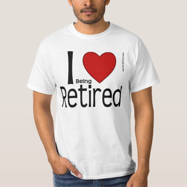 T-shirt Je Coeur Être Une Chemise Retraitée (Devant)
