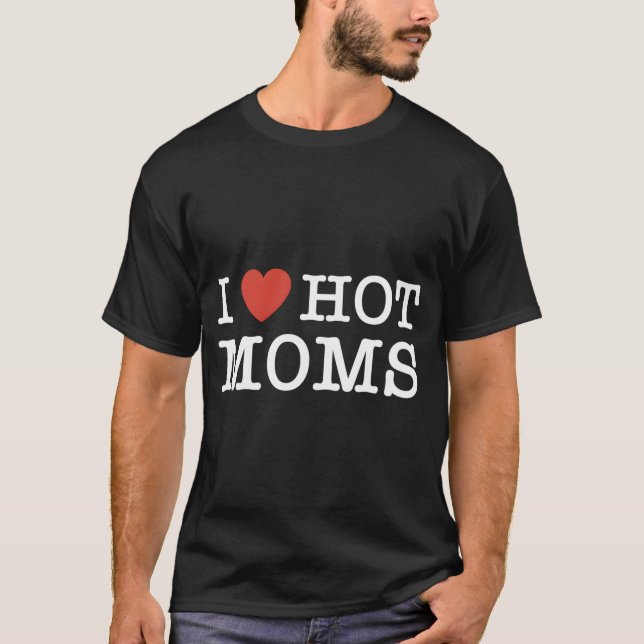 T-shirt Je Coeur Hot Moms Pour Maman Amateurs (Devant)