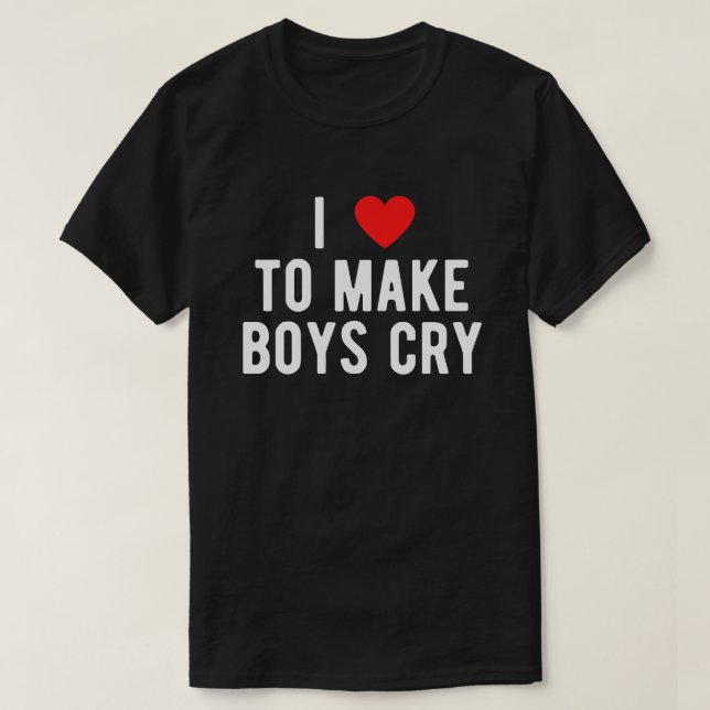 T-shirt Je Coeur J'Aime Faire Pleurer Les Garçons Drôle (Design devant)