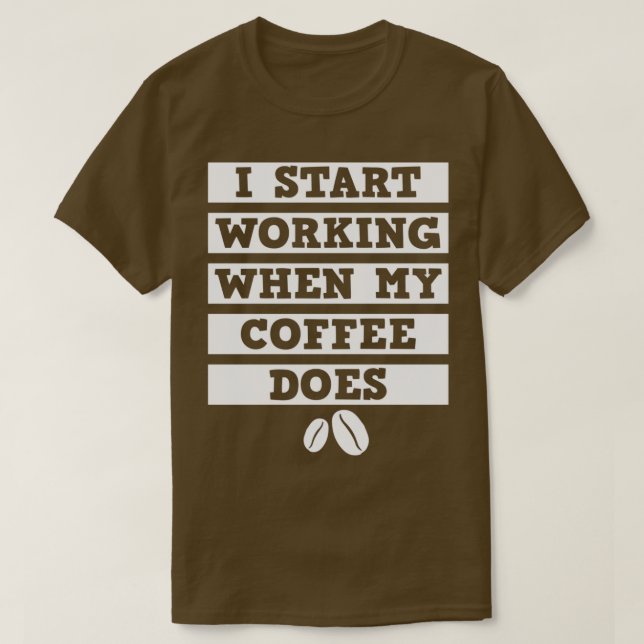 T-shirt Je Commence À Travailler Quand Mon Café Est Blanc (Design devant)