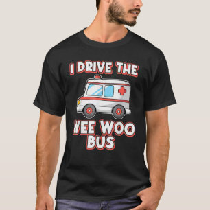 T-shirt Je Conduis Le Wee Woo Bus Ambulance Driver Paramed