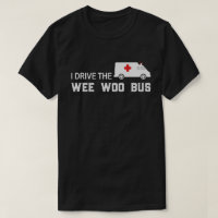 Je Conduis Le Wee Woo Bus Paramedic EMT Funny