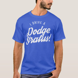 T-shirt Je conduis un Dodge Stratus 1