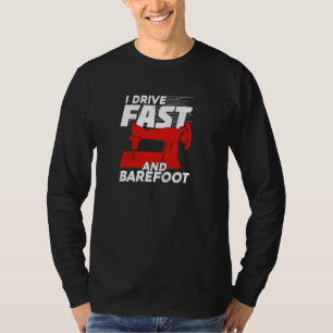 T-shirt Je conduis vite et pieds nus pour une égout