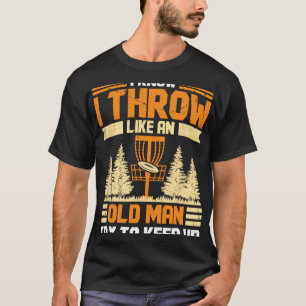 T-shirt Je connais le Disc Golf Je lance comme un vieil ho