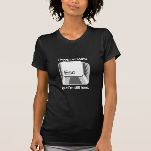 T-shirt Je continue à appuyer sur esc