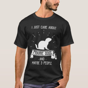 T-shirt Je convoite soin au sujet des chiens de prairie