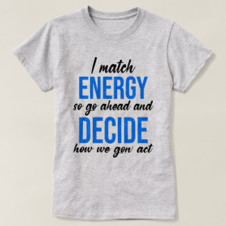 T-shirt Je Correspond À L'Énergie Donc Aller De L'Avant Dr