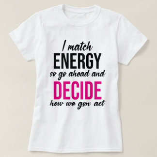 T-shirt Je Correspond À L'Énergie Donc Aller De L'Avant Dr