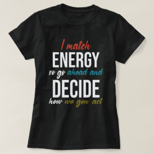 T-shirt Je Correspond À L'Énergie Donc Allez De L'Avant Dr