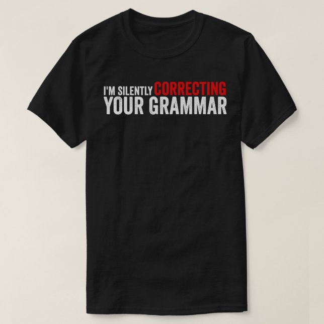T-shirt Je Corrige Silencieusement Votre Grammaire Funny S (Design devant)