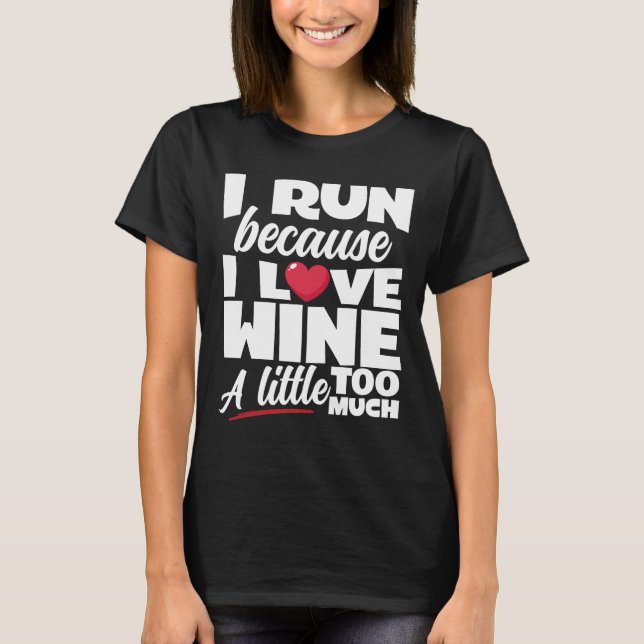 T-shirt Je Cours Parce Que J'Aime Le Vin Un Peu Trop (Devant)