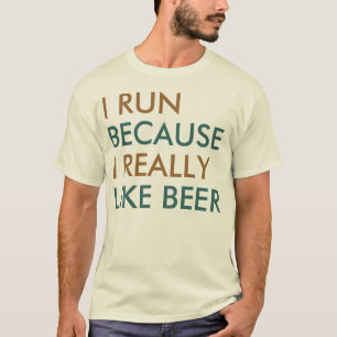 T-shirt Je cours parce que j'aime vraiment la bière