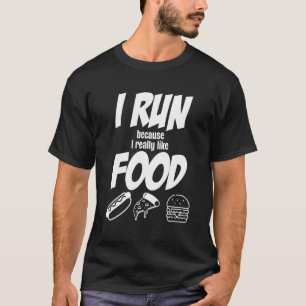 T-shirt Je Cours Parce Que J'Aime Vraiment La Nourriture J