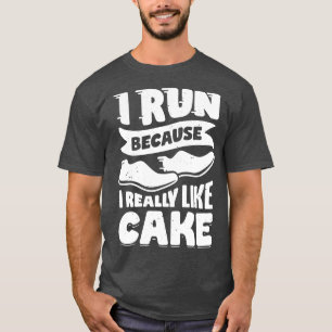 T-shirt Je Cours Parce Que J'Aime Vraiment Le Gâteau